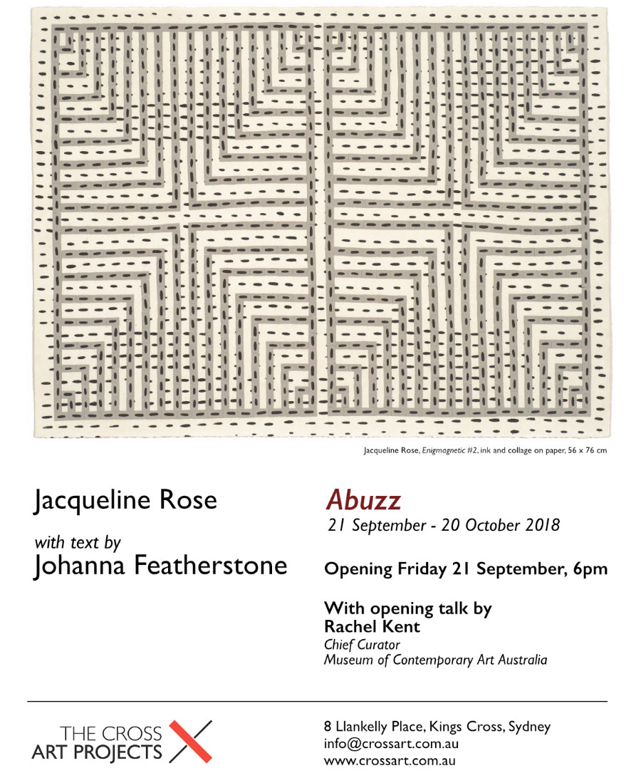 The Cross Art Projects, Artist Exhibition. Abuzz: Jacqueline Rose with words by Johanna Featherstone — 21 September to 27 October 2018
